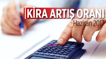 Haziran 2017 Kira Artış Oranları Açıklandı