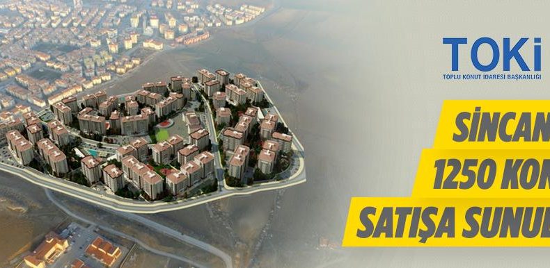 TOKİ, Ankara – Sincan Saraycık Mahallesi’nde 1.250 Adet Konutu Satışa Sunuyor