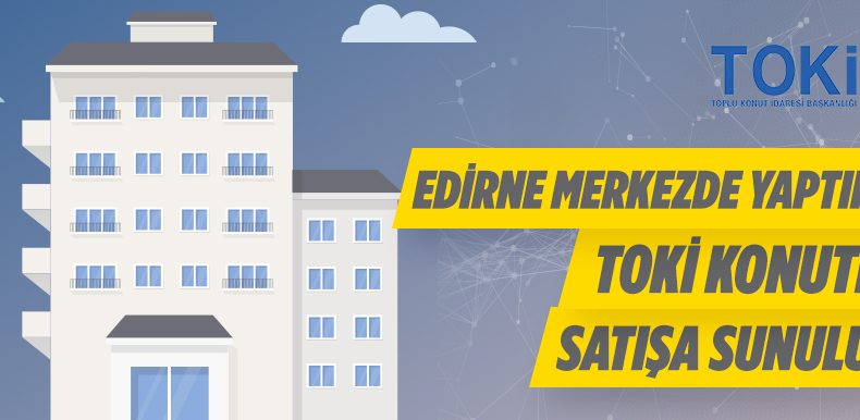 Edirne Toki 137 Adet Konut Satışı