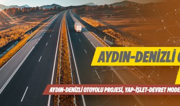 Aydın-Denizli Otoyolu Projesi Yap-İşlet-Devret Modeliyle İhale Edilecek
