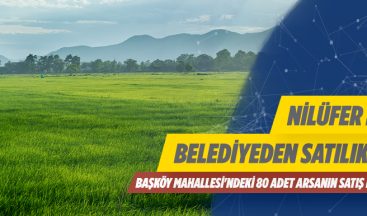 Bursa Nilüfer İlçesindeki Arsaların Satış İhalesi Yapılacak