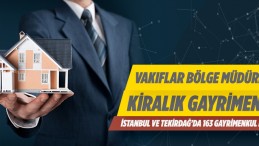 Vakıflar Bölge Müdürlüğünden İstanbul Ve Tekirdağ da Kiralık Gayrimenkuller