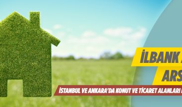 İLBANK A.Ş. Ankara, İstanbul ve Gaziantep’te Taşınmaz Satışı Yapılacaktır 