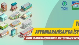 Toki’den Afyonkarahisar’da İşyeri Satışı Yapılacaktır