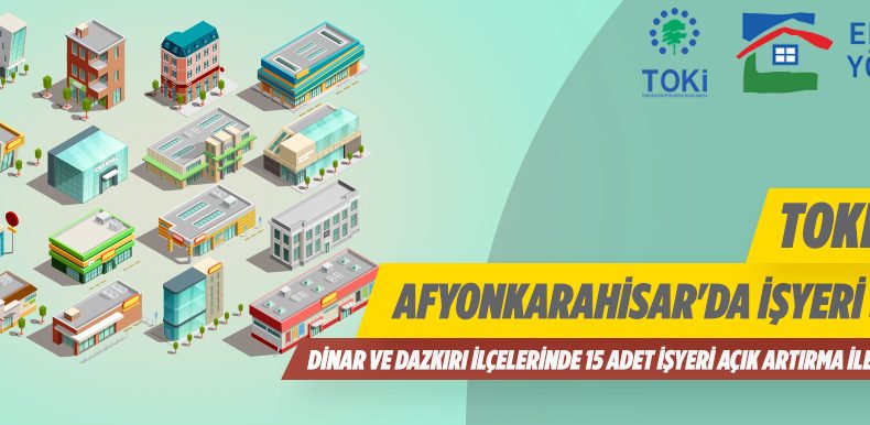 Toki’den Afyonkarahisar’da İşyeri Satışı Yapılacaktır