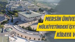 Mersin Üniversitesinden Kiralık İşyerleri Verilecektir