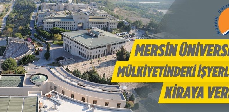 Mersin Üniversitesinden Kiralık İşyerleri Verilecektir