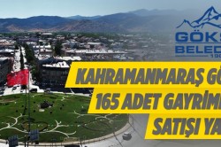 Kahramanmaraş Göksun’da 165 Adet Gayrimenkul Satışı