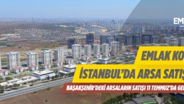 İstanbul Başakşehir’de Arsalar Açık Artırmayla Satılacak