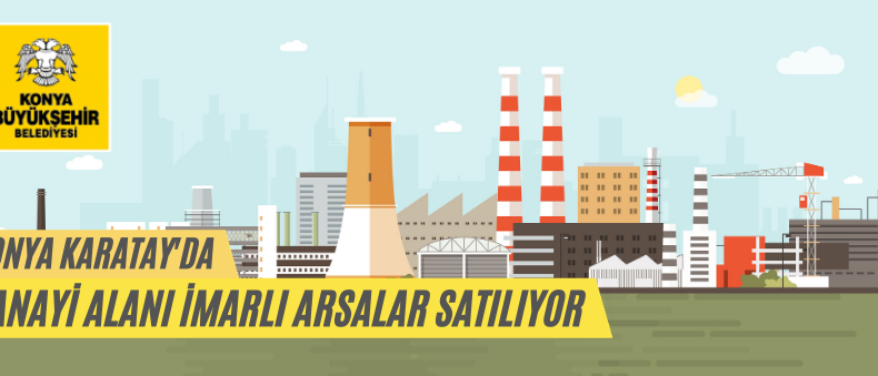 Konya Büyükşehir Belediyesince Sanayi Alanları Satılacaktır