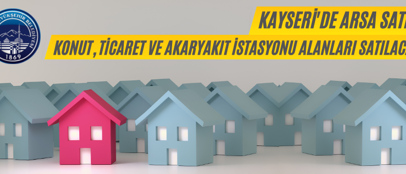 Kayseri Büyükşehir Belediyesinden Satılık Gayrimenkuller