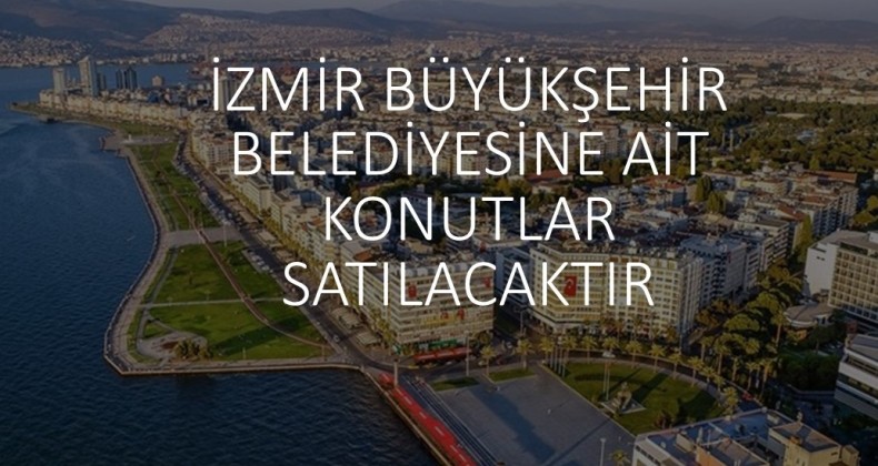 İzmir Büyükşehir Belediyesi Lojmanları Satılacak