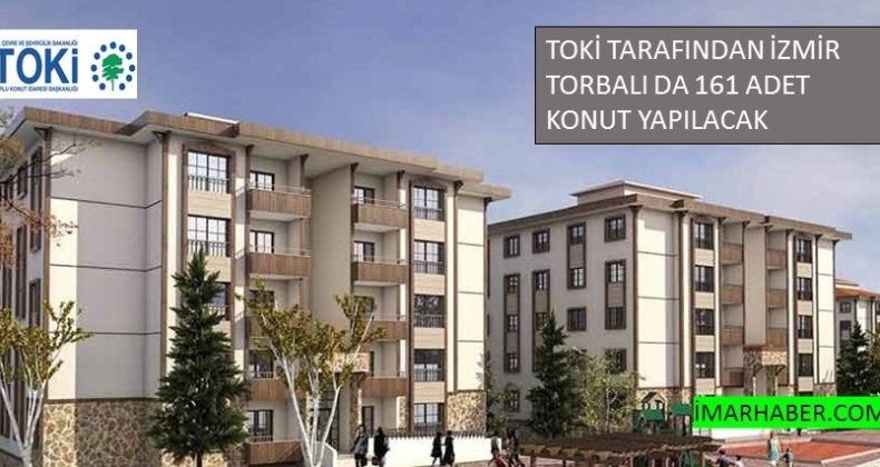 Toki İzmir Torbalı’ya 161 Adet Konut Yapıyor