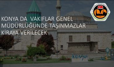 Konya Vakıflar Bölge Müdürlüğünce 172 Taşınmaz Kiraya Verilecek