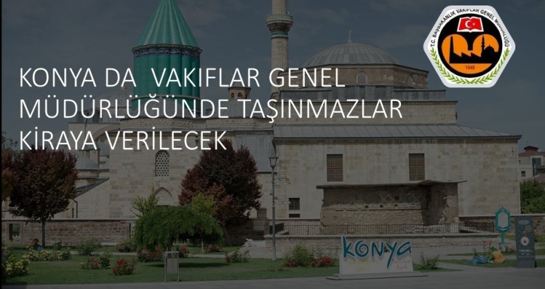 Konya Vakıflar Bölge Müdürlüğünce 172 Taşınmaz Kiraya Verilecek