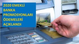 2020 Emekli Maaşı Banka Promosyonları Ödemeleri Açıklandı