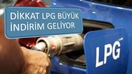 LPG YE REKOR İNDİRİM GELİYOR