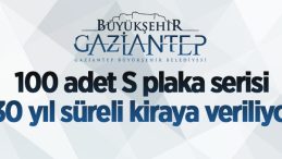 Gaziantep 100 Adet S plaka 30 yıl süreli kiraya verilecektir