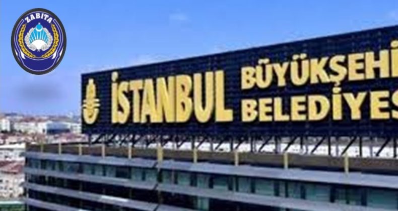 İstanbul Büyükşehir Belediyesine 100 Zabıta Memuru Alımı Yapacaktır