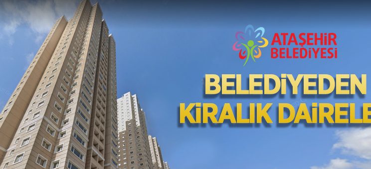 Ataşehir Belediyesi’nden 3 yıllığına kiralık daireler