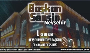 Nevşehir’de her ay bir kişi 1 saatlik belediye başkanlığı yapacak