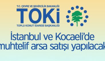 TOKİ’den İstanbul ve Kocaeli’de Arsa Satışı